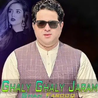 Ghaly Ghaly Jaram by Shah Farooq