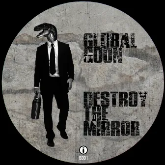 Destroy the Mirror by Global Goon