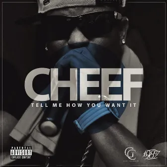 Tell Me (How You Want It) by CHEEF