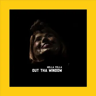 Out Tha Window by Hella Yella