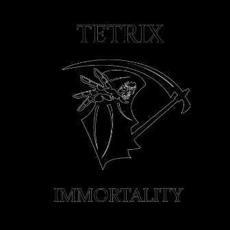 Immortality by Tetrix