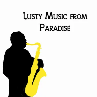 Lusty Music from Paradise by The Swing Shift Band