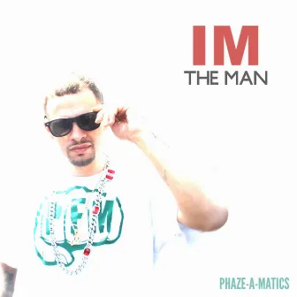 I'm the Man by Phaze-A-Matics