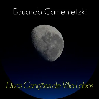 Duas Canções de Villa-Lobos by Eduardo Camenietzki