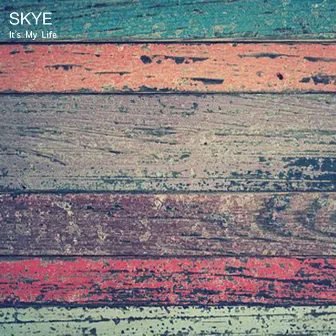 It's My Life by Skye