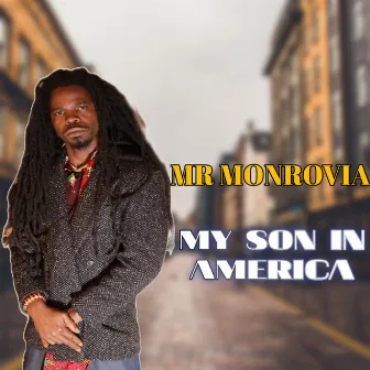 My Son in America by Mr. Monrovia