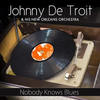 Nobody Knows Blues by Johnny De Droit And His New Orleans Orchestra