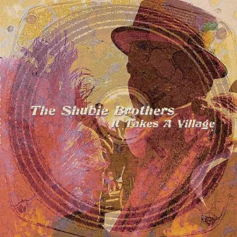 It Takes a Village by The Shubie Brothers