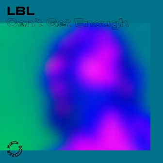 Can't Get Enough by LBL