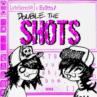 DOUBLE THE SHOTS by ElyOtto