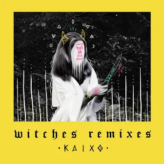 Witches Remixes by Kaixo