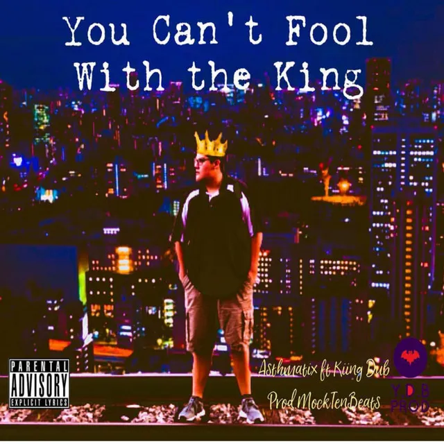 You can’t fool with the king