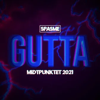 Gutta (Midtpunktet 2021) by Spasme