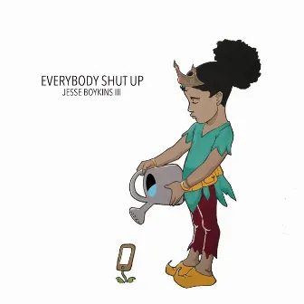 Everybody Shut Up by Jesse Boykins III