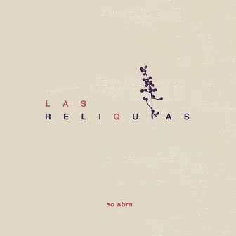 Las Reliquias by So Abra