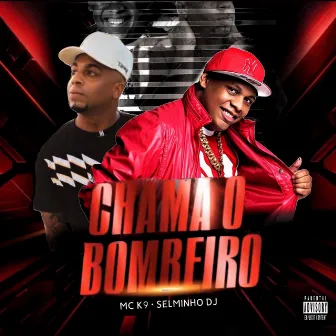 Chama o Bombeiro by MC K9