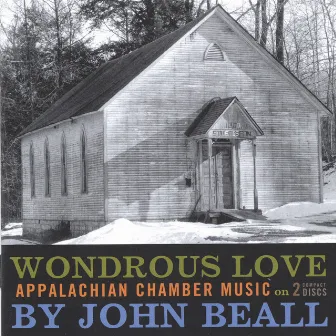 Wondrous Love: Appalachian Chamber Music 2 CD Set by John Beall