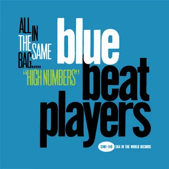 All In The Same Bag~High Numbers~ by Blue Beat Players