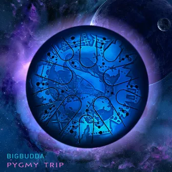 Pygmy Trip by BigBudda