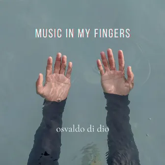 Music In My Fingers by Osvaldo Di Dio