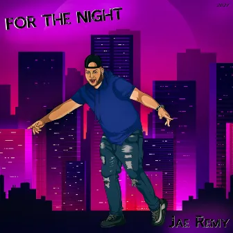 For the night by Jae Remy