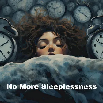 No More Sleeplessness: Regeneration During Sleep, Overcome Insomnia, Lost in Dreams by Restful Sleep Music Collection