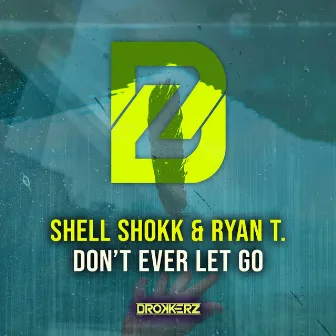 Don't Ever Let Go by Shell Shokk