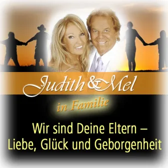 Judith & Mel in Familie: Wir sind Deine Eltern - Liebe, Glück und Geborgenheit by Judith & Mel