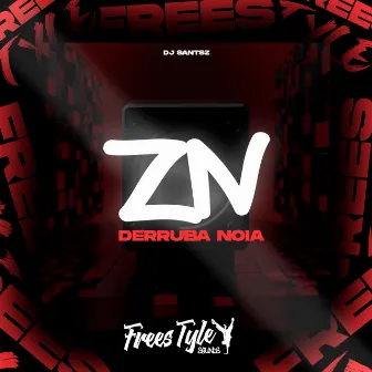 ZN Derruba Noia by DJ SANTSZ