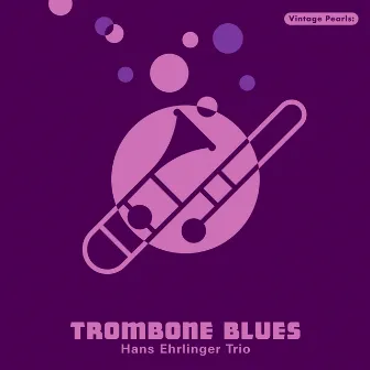 Vintage Pearls: Trombone Blues by Hans Ehrlinger Trombone Sounds