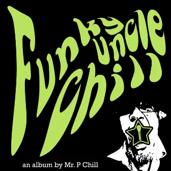 Funky Uncle Chill by Mr. P Chill