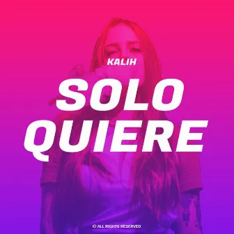 Solo Quiere by Kalih