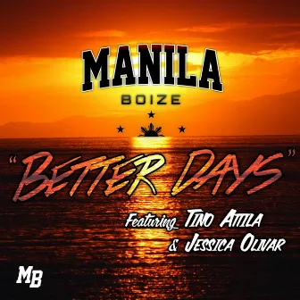 Better Days (feat. Tino Attila & Jessica Olivar) by Manila Boize