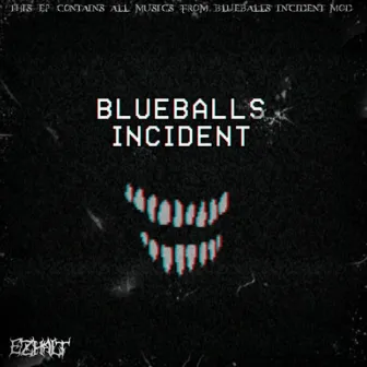 The Blueballs Incident by EZHALT