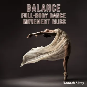 Balance: Full-Body Dance Movement Bliss, Mindful Changes, Flow Challenge, 1 Hour Mindful Movement, Mindful Measures by Hannah Mary