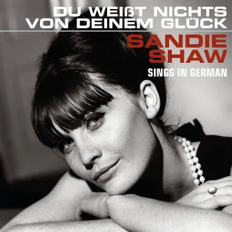 Du Weißt Nichts Von Deinem Glück (Sings In German) by Sandie Shaw