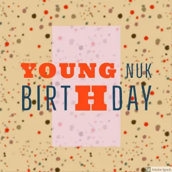 Birthday by Young Nuk