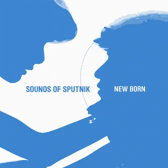 New Born by Sounds of Sputnik