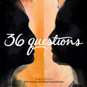 36 Questions: Songs from Act 3 by 36 Questions