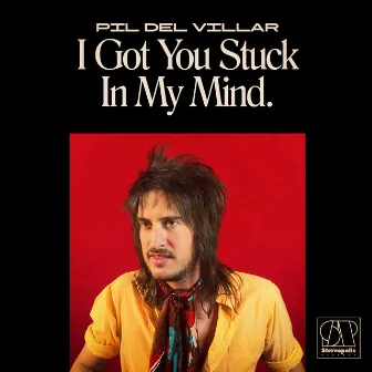 I Got You Stuck in My Mind by Pil del Villar