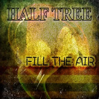 Fill the Air by Half Tree