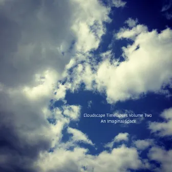 Cloudscape Timelapses: Volume Two by An Imaginal Space