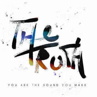 You Are the Sound You Make by The Truth