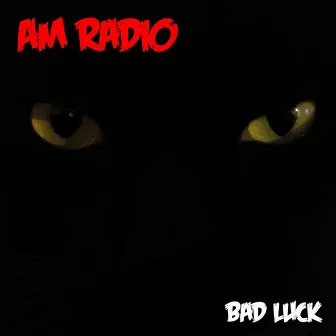 Bad Luck by AM Radio