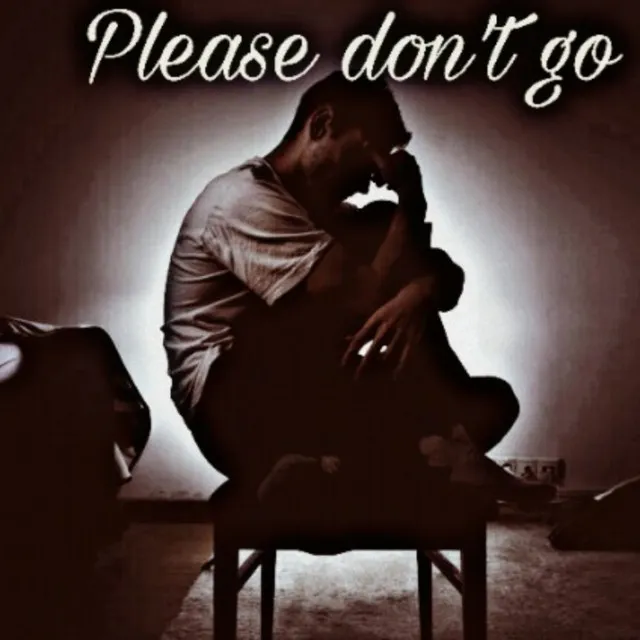 Please don't go