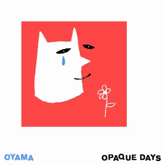 Opaque Days by Oyama