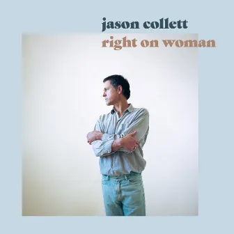 Right On Woman by Jason Collett