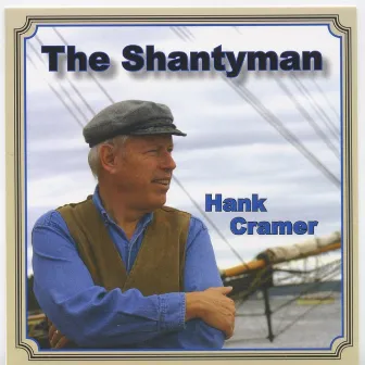 The Shantyman by Hank Cramer