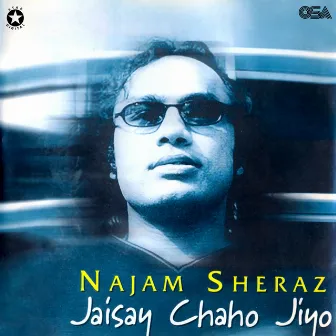 Jaisay Chaho Jiyo by Najam Sheraz