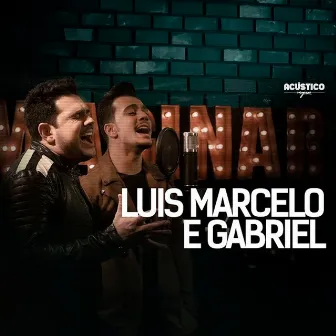 Acústico Imaginar: Luis Marcelo & Gabriel (Retrô) by Luis Marcelo e Gabriel